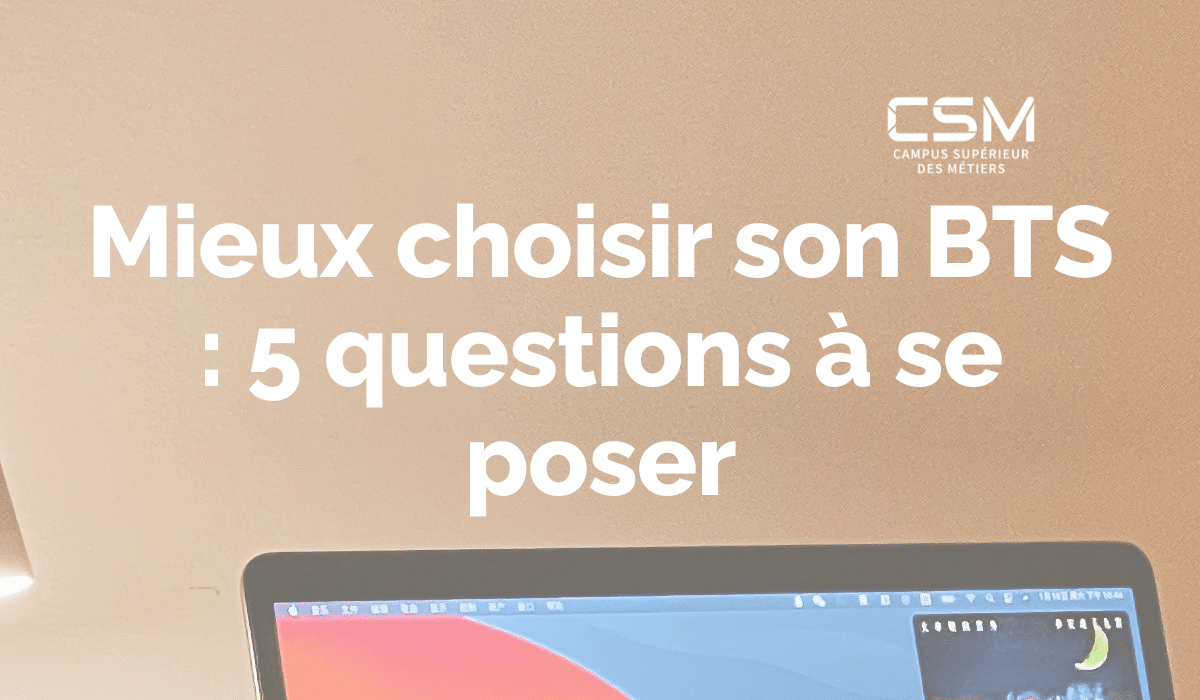 Mieux choisir son BTS : 5 questions à se poser