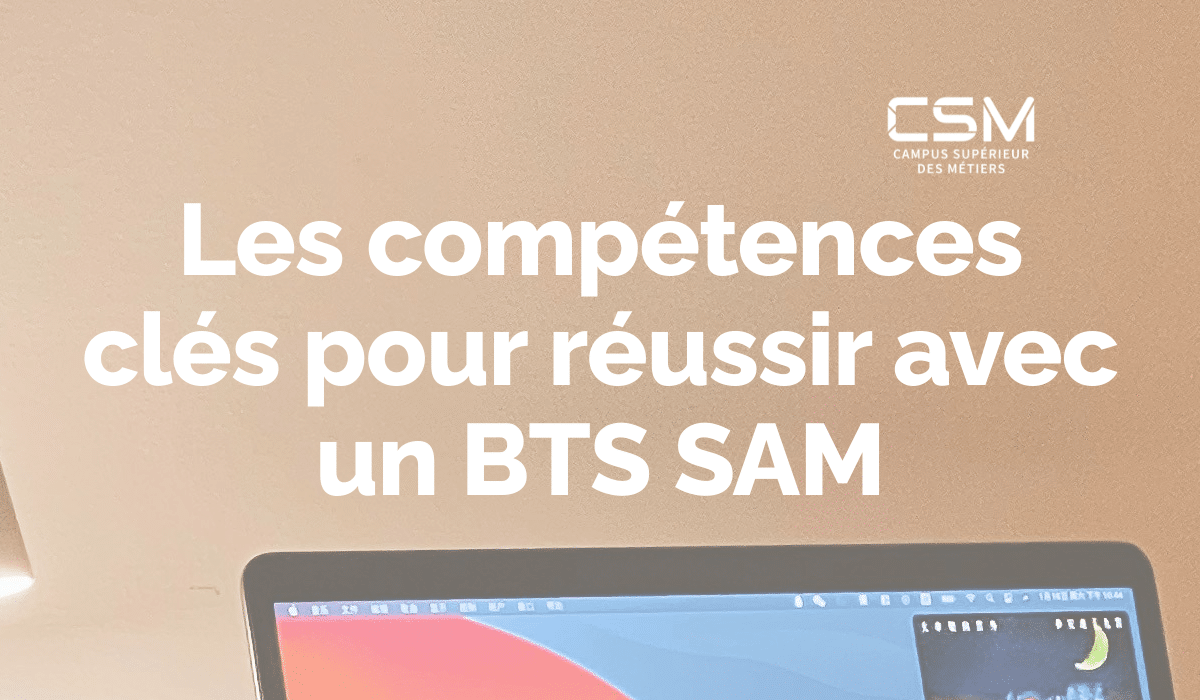 Les compétences clés pour réussir avec un BTS SAM
