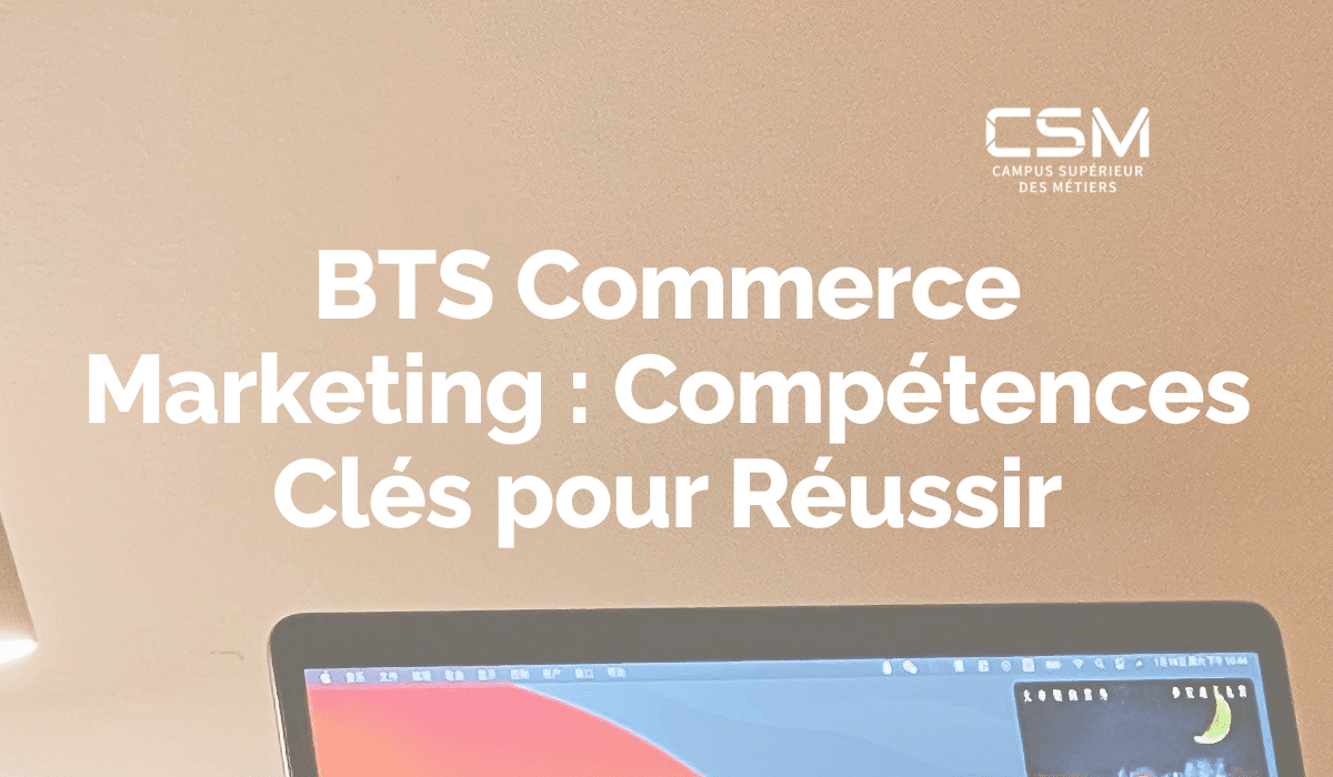 BTS Commerce Marketing : Compétences Clés pour Réussir