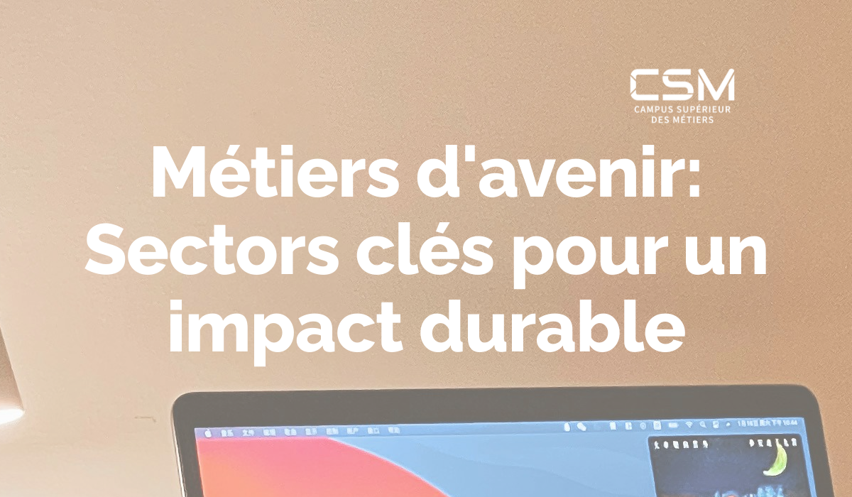 Métiers d&rsquo;avenir: Sectors clés pour un impact durable