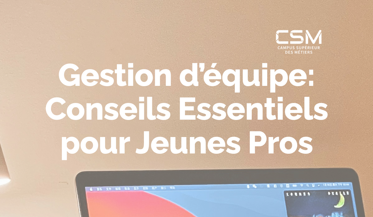 Gestion d’équipe: Conseils Essentiels pour Jeunes Pros