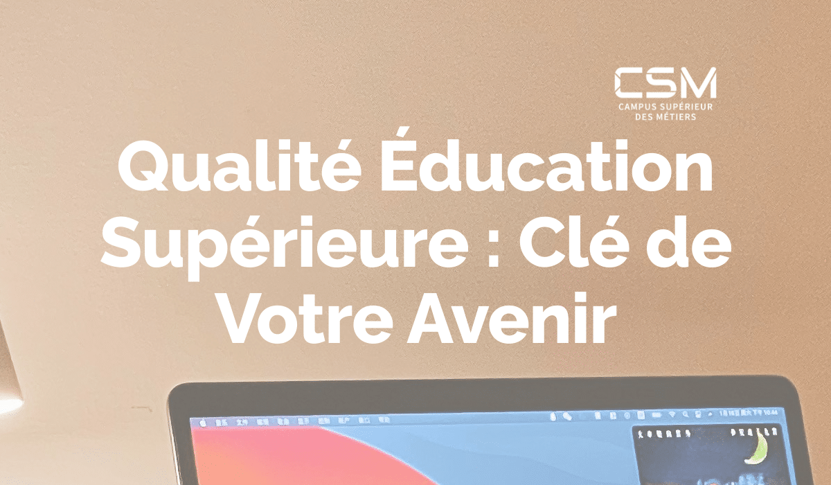 Qualité Éducation Supérieure : Clé de Votre Avenir
