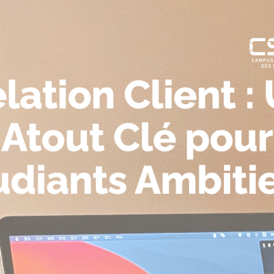 Relation Client : Un Atout Clé pour Étudiants Ambitieux